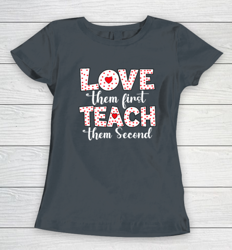Love Them First, Teach Them Second  Inspirational Teacher Women's T-Shirt 3