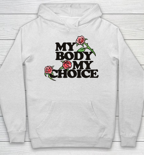 My Body My Choice Shirt Hoodie