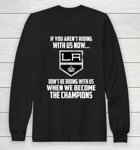 NHL Los Angeles Kings Hockey We Become The Champions Long Sleeve T-Shirt