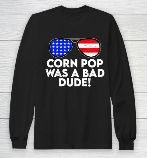 Corn Pop Was A Bad Dude  Joe Biden Parody Long Sleeve T-Shirt