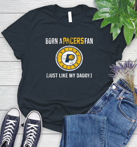 NBA Indiana Pacers Loyal Fan Just Like My Daddy Basketball Shirt Women's T-Shirt 6