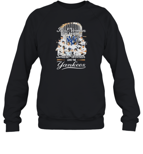 Real Women Love Baseball Smart Women Love The New York Yankees X World Series Sweatshirt