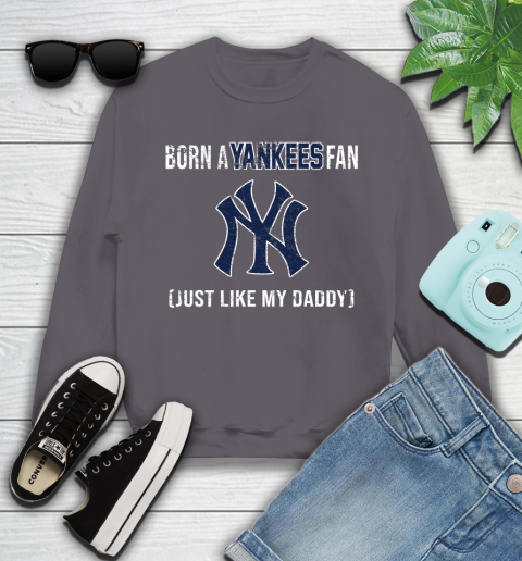 MLB Baseball New York Yankees Loyal Fan Just Like My Daddy Shirt Youth Sweatshirt - Image 5