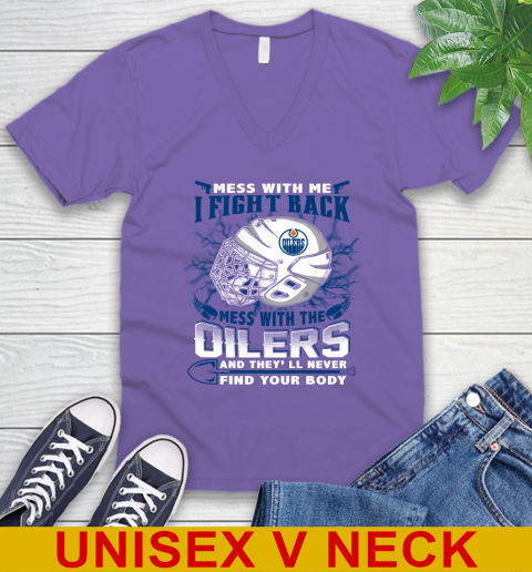 NHL Hockey Edmonton Oilers Mess With Me I Fight Back Mess With My Team And They'll Never Find Your Body Shirt V-Neck T-Shirt 8