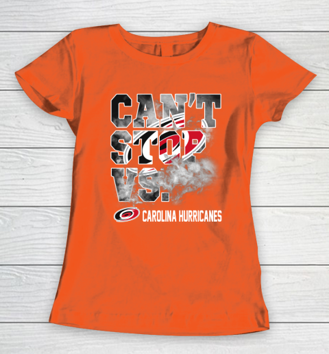 NHL Carolina Hurricanes Hockey Can't Stop Vs Women's T-Shirt 3