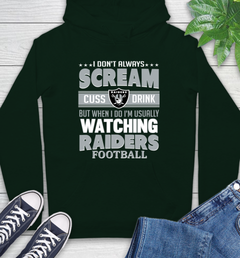 Oakland Raiders NFL Football I Scream Cuss Drink When I'm Watching My Team Hoodie 12