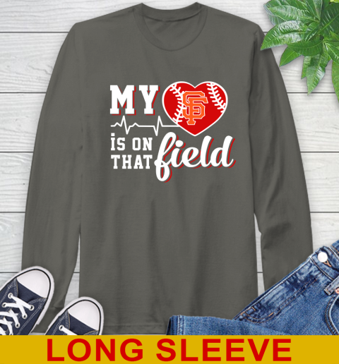 MLB My Heart Is On That Field Baseball Sports San Francisco Giants Long Sleeve T-Shirt 10