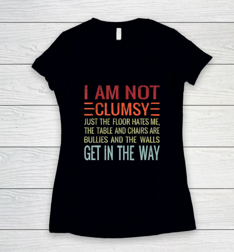 I'm Not Clumsy Funny, Sarcastic, Sarcasm, Funny Quote Women's V-Neck T-Shirt
