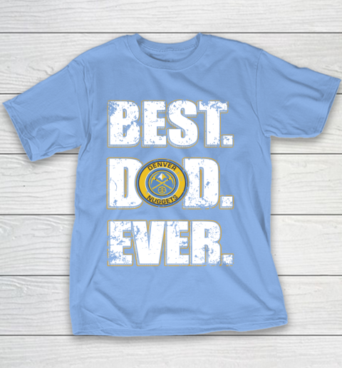 NBA Denver Nuggets Basketball Best Dad Ever Family Shirt Youth T-Shirt 8