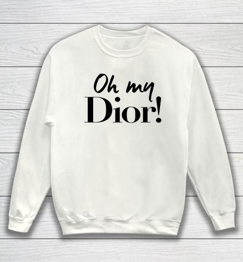 Oh my dior store sweatshirt