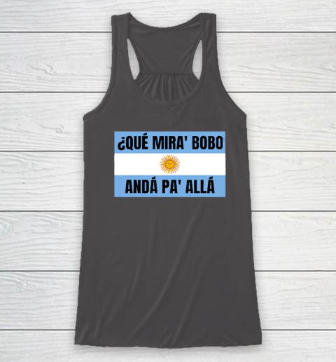 Qué Miras Bobo Racerback Tank 6