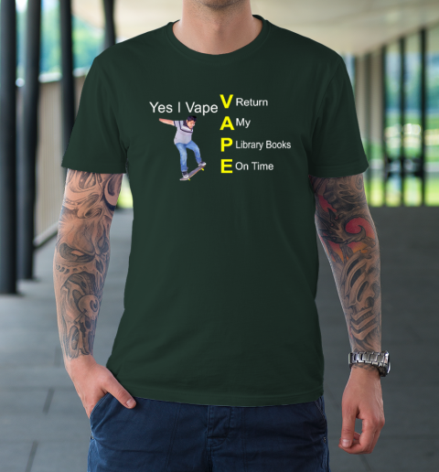 Yes I Vape Return My Library Books On Time T-Shirt 3