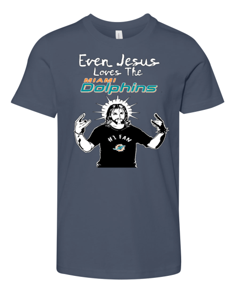 Even Jesus Loves The Dolphins #1 Fan Miami Dolphins Youth T-Shirt 