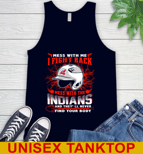 MLB Baseball Cleveland Indians Mess With Me I Fight Back Mess With My Team And They'll Never Find Your Body Shirt Tank Top 2