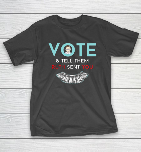 Vote Tell Them Ruth Sent You Notorious RBG T-Shirt