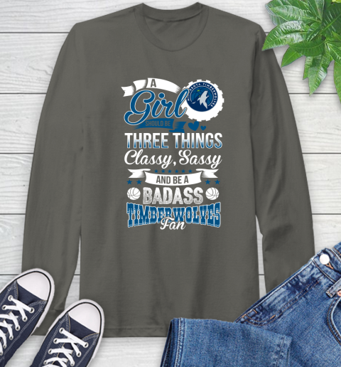 Minnesota Timberwolves NBA A Girl Should Be Three Things Classy Sassy And A Be Badass Fan Long Sleeve T-Shirt 9