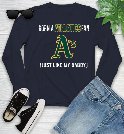 MLB Baseball Oakland Athletics Loyal Fan Just Like My Daddy Shirt Youth Long Sleeve 2