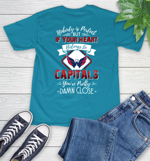 NHL Hockey Washington Capitals Nobody Is Perfect But If Your Heart Belongs To Capitals You're Pretty Damn Close Shirt T-Shirt 10