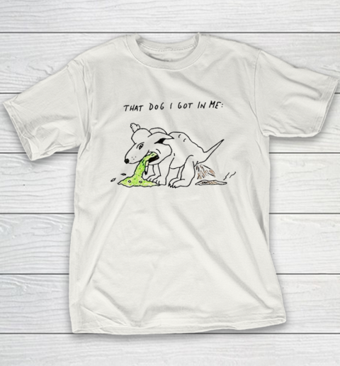 I Got That Dog In Me Youth T-Shirt