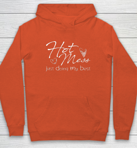 Hot mess just on sale doing my best hoodie
