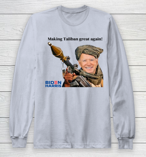 Making The Taliban Great Again Funny Joe Biden Long Sleeve T-Shirt 3