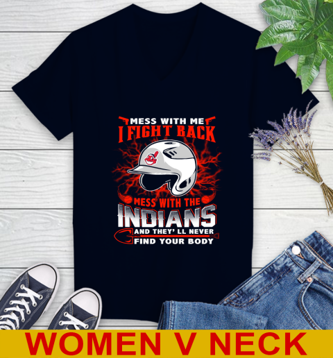 MLB Baseball Cleveland Indians Mess With Me I Fight Back Mess With My Team And They'll Never Find Your Body Shirt Women's V-Neck T-Shirt 2