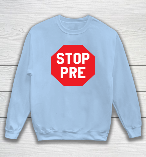 Stop Pre Shirt  Marathon Running Legend Runner Sweatshirt 4