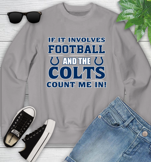 NFL If It Involves Football And The Indianapolis Colts Count Me In Sports Youth Sweatshirt 4