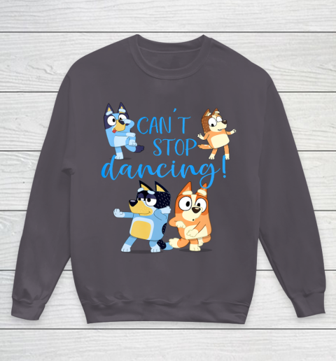 Bluey Dad Cant Stop Dancing For Father Day Youth Sweatshirt 6