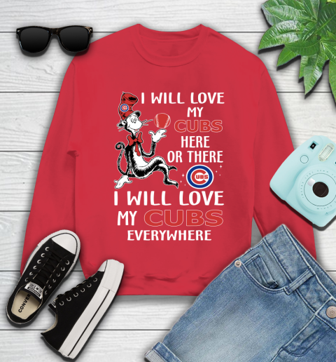 MLB Baseball Chicago Cubs I Will Love My Cubs Everywhere Dr seuss Shirt Youth Sweatshirt 6