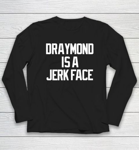 Dave Portnoy Shirt Draymond Is A Jerk Face Long Sleeve T-Shirt