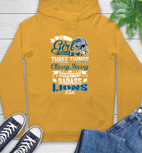 Detroit Lions NFL Football A Girl Should Be Three Things Classy Sassy And A Be Badass Fan Hoodie 2