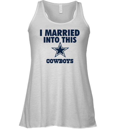 I Married Into This Dallas Cowboys Racerback Tank