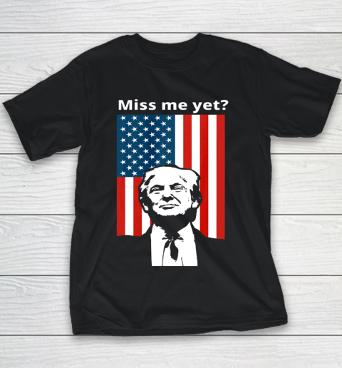 Miss Me Yet Trump American Flag Youth T-Shirt