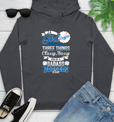 Los Angeles Dodgers MLB Baseball A Girl Should Be Three Things Classy Sassy And A Be Badass Fan Youth Hoodie 10