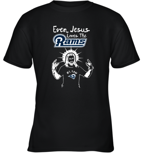Even Jesus Loves The Rams #1 Fan Los Angeles Rams Youth T-Shirt