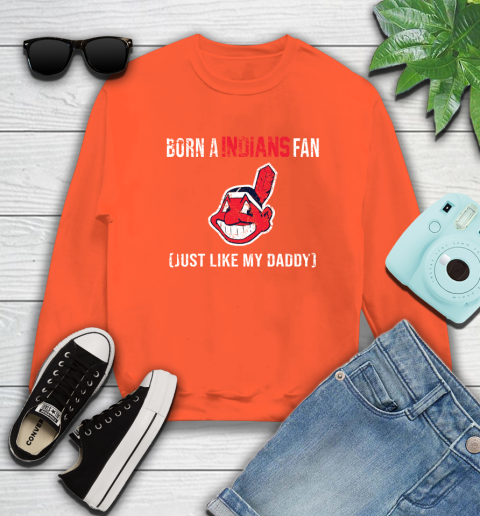 MLB Baseball Cleveland Indians Loyal Fan Just Like My Daddy Shirt Sweatshirt 3