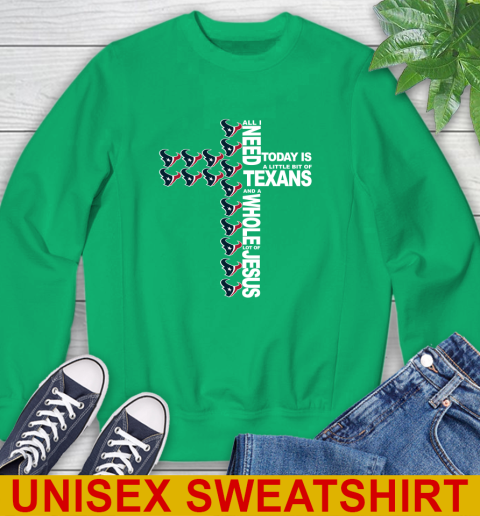 NFL All I Need Today Is A Little Bit Of Houston Texans Cross Shirt Sweatshirt 8