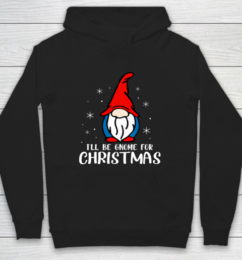 I ll Be Gnome For Christmas Present Xmas Gift For Christians Hoodie