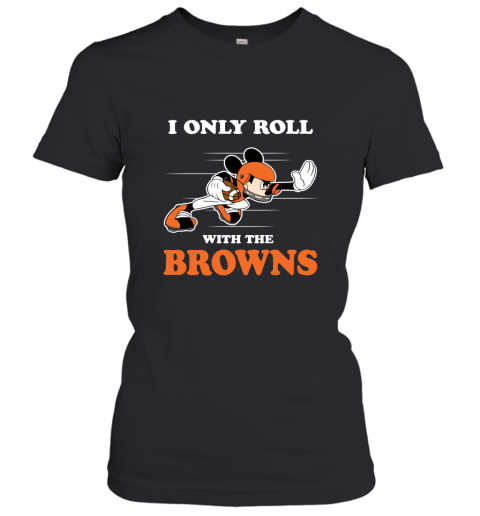 NFL Mickey Mouse I Only Roll With Cleveland Browns Women's T-Shirt