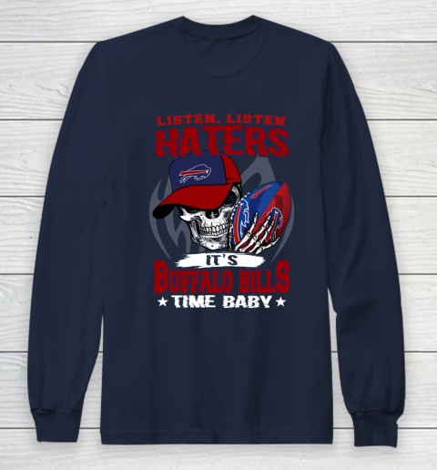 Listen Haters It is BILLS Time Baby NFL Long Sleeve T-Shirt 2