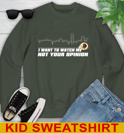 Washington Redskins NFL I Want To Watch My Team Not Your Opinion Youth Sweatshirt 8