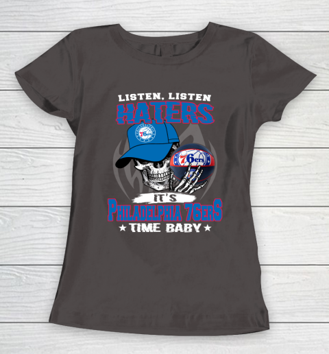 Listen Haters It is 76ers Time Baby NBA Women's T-Shirt 7