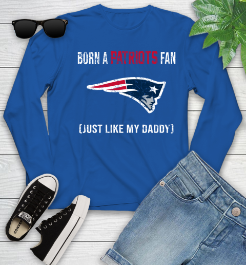 NFL New England Patriots Football Loyal Fan Just Like My Daddy Shirt Youth Long Sleeve 9