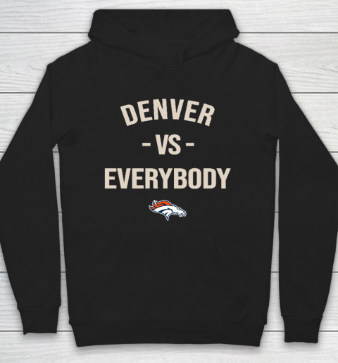 Denver Broncos Vs Everybody Hoodie