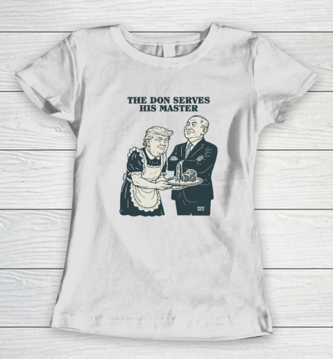 Trump And Putin The Don Serves His Master Women's T-Shirt