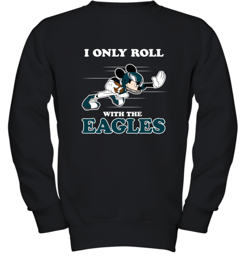 NFL Mickey Mouse I Only Roll With Philadelphia Eagles Youth Sweatshirt