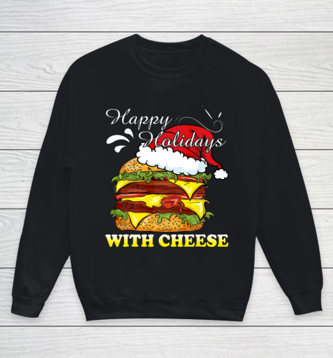 Happy Holidays With Cheese shirt Christmas Cheeseburger Youth Sweatshirt