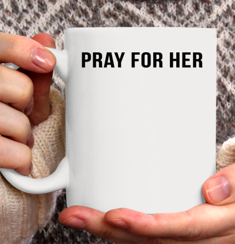 Pray For Her Shirt Ceramic Mug 11oz