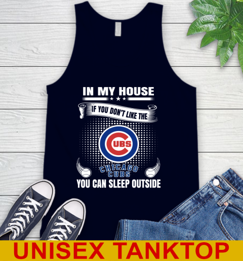 Chicago Cubs MLB Baseball In My House If You Don't Like The Cubs You Can Sleep Outside Shirt Tank Top 3 Chicago Cubs MLB Baseball In My House If You Don't Like The Cubs You Can Sleep Outside Shirt Tank Top - Image 3